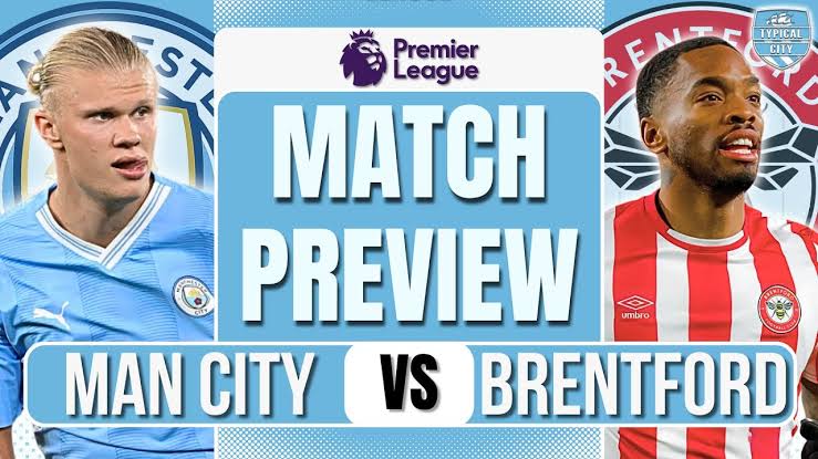 Ahead of Match day: Manchester City vs. Brentford,Head to Head clashes and possible winner.