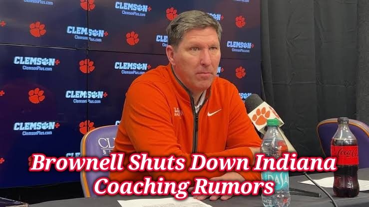 “Clemson’s Brad Brownell Shuts Down Indiana Coaching Rumors—Here’s What He Said”