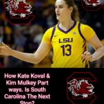 From LSU to Columbia? How Kate Koval Would Fit South Carolina’s Frontcourt After Parting Ways With Kim Mulkey —Kim’s Official Statement